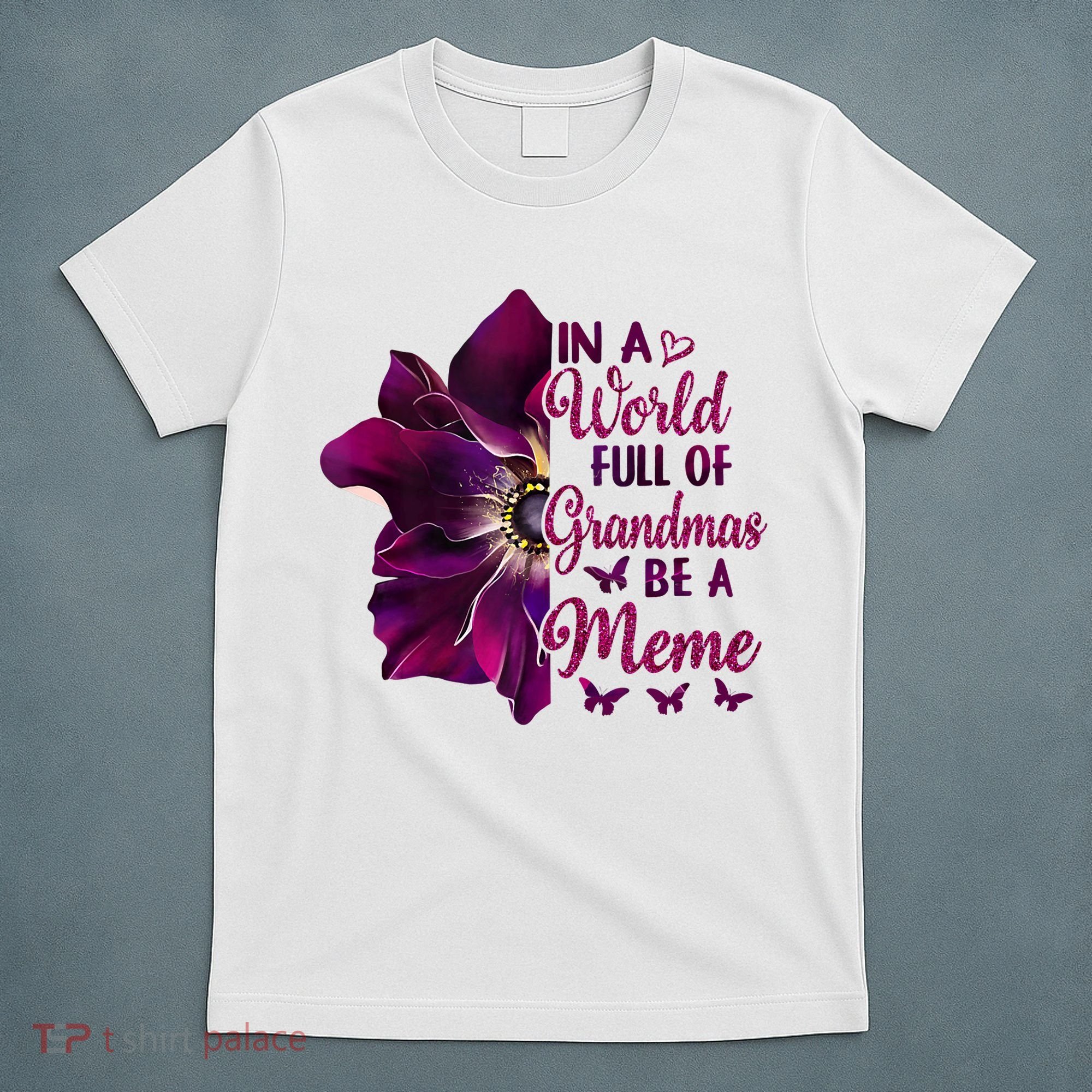 Floral Mothers Day In A World Full Of Grandmas Be A Meme T-Shirt