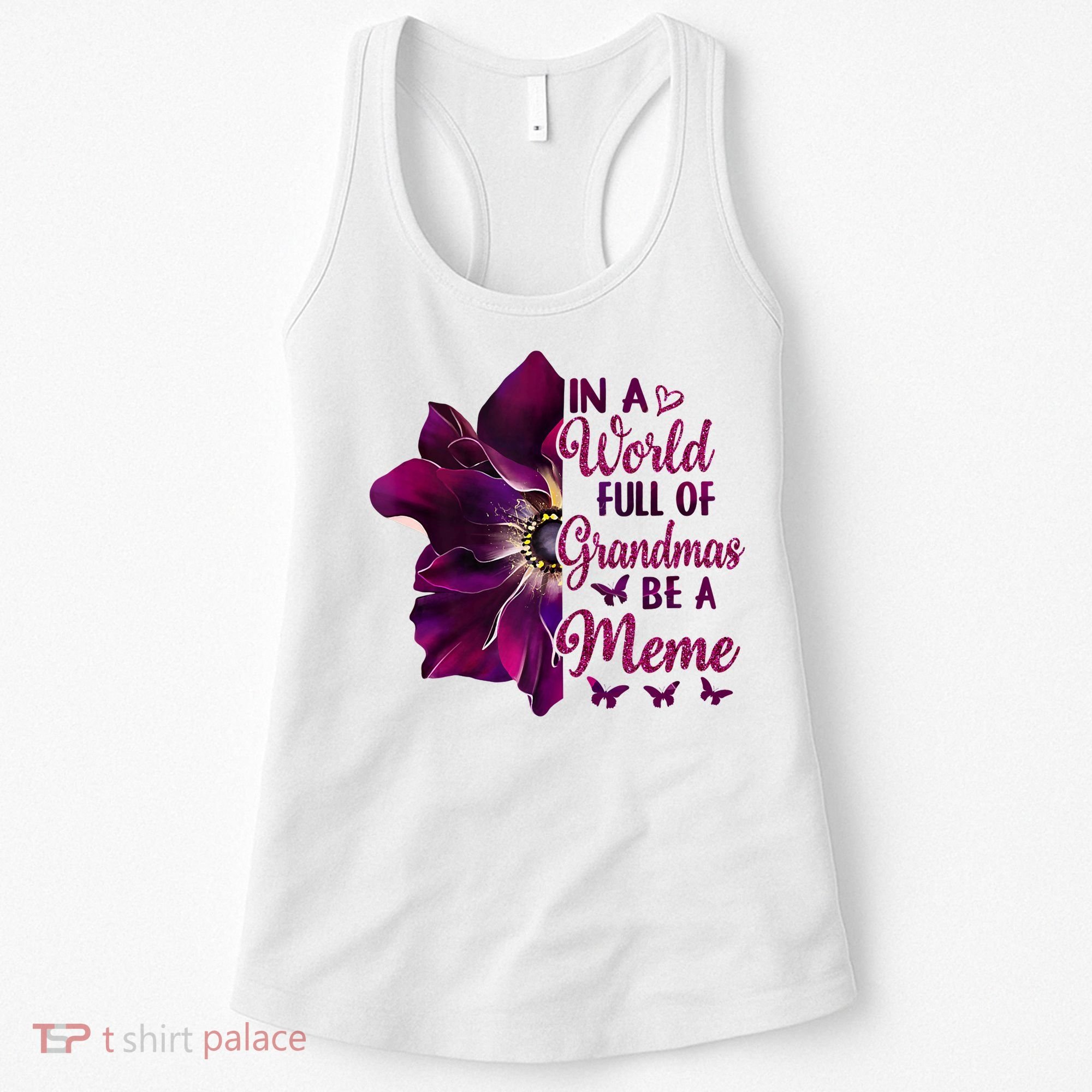 Floral Mothers Day In A World Full Of Grandmas Be A Meme Women's Tank Top
