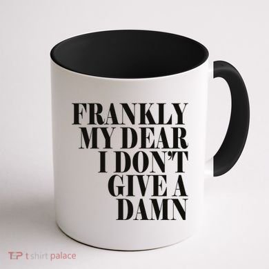 Frankly My Dear I DonT Give A Damn... Coffee Mug back