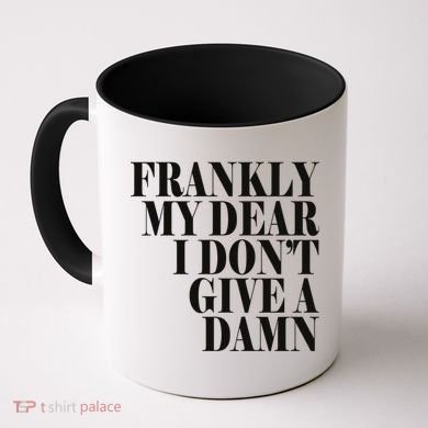 Frankly My Dear I DonT Give A Damn... Coffee Mug