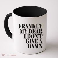 Frankly My Dear I DonT Give A Damn... Coffee Mug thumb 0
