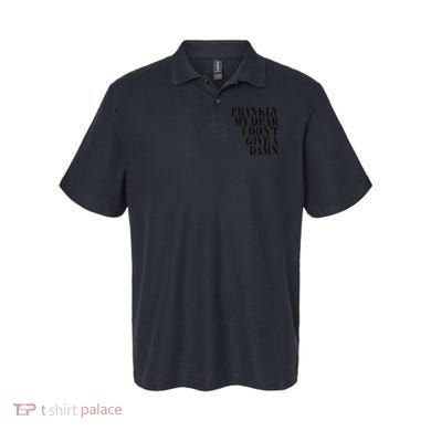 Frankly My Dear I DonT Give A Damn... Polo