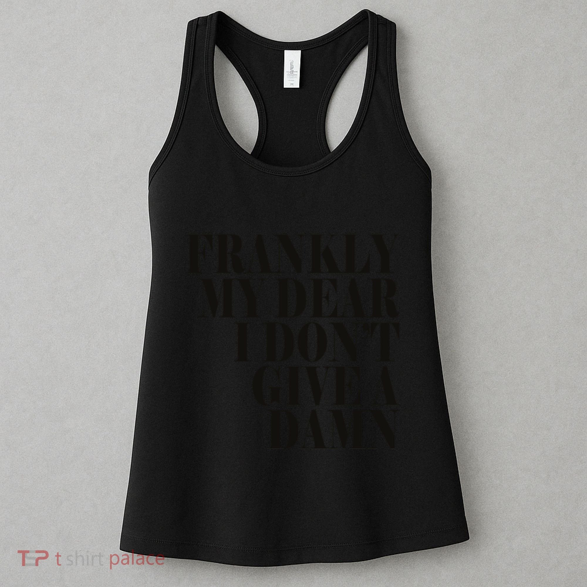 Frankly My Dear I DonT Give A Damn... Women's Tank Top
