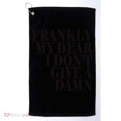 Frankly My Dear I DonT Give A Damn... Golf Towel