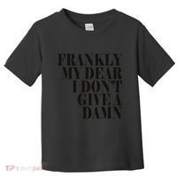 Frankly My Dear I DonT Give A Damn... Toddler T-Shirt thumb 0