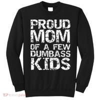 Funny Mother's Day Joke Gift Proud Mom Of A Few Dumbass  Sweatshirt thumb 0