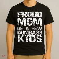 Funny Mother's Day Joke Gift Proud Mom Of A Few Dumbass  T-Shirt thumb 3