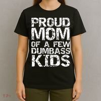 Funny Mother's Day Joke Gift Proud Mom Of A Few Dumbass  T-Shirt thumb 4