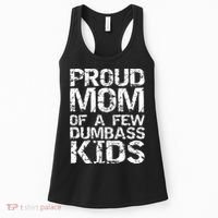 Funny Mother's Day Joke Gift Proud Mom Of A Few Dumbass  Women's Tank Top thumb 0