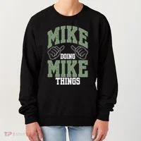 Funny Mike Doing Mike Things Mike Birthday Women's Sweatshirt thumb 0
