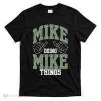 Funny Mike Doing Mike Things Mike Birthday T-Shirt thumb 0