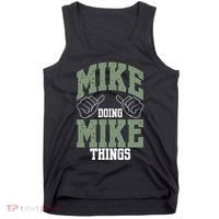Funny Mike Doing Mike Things Mike Birthday Tank Top thumb 0
