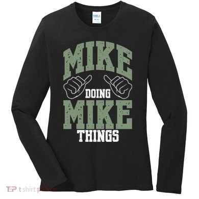 Funny Mike Doing Mike Things Mike Birthday Women's Long Sleeve Shirt