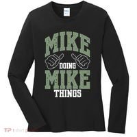 Funny Mike Doing Mike Things Mike Birthday Women's Long Sleeve Shirt thumb 0