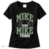 Funny Mike Doing Mike Things Mike Birthday Women's T-Shirt thumb 0