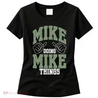 Funny Mike Doing Mike Things Mike Birthday Women's T-Shirt thumb 0