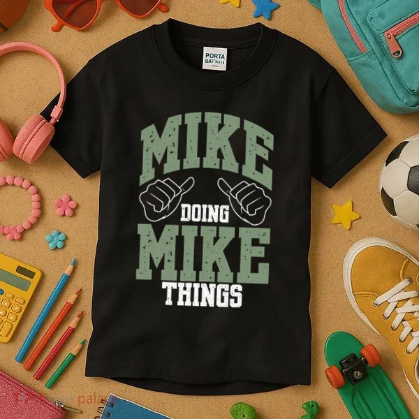Funny Mike Doing Mike Things Mike Birthday Kids T-Shirt