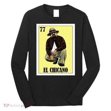 Funny Mexican Design For Chicanos El Chicano Long Sleeve Shirt