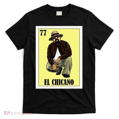 Funny Mexican Design For Chicanos El Chicano T-Shirt
