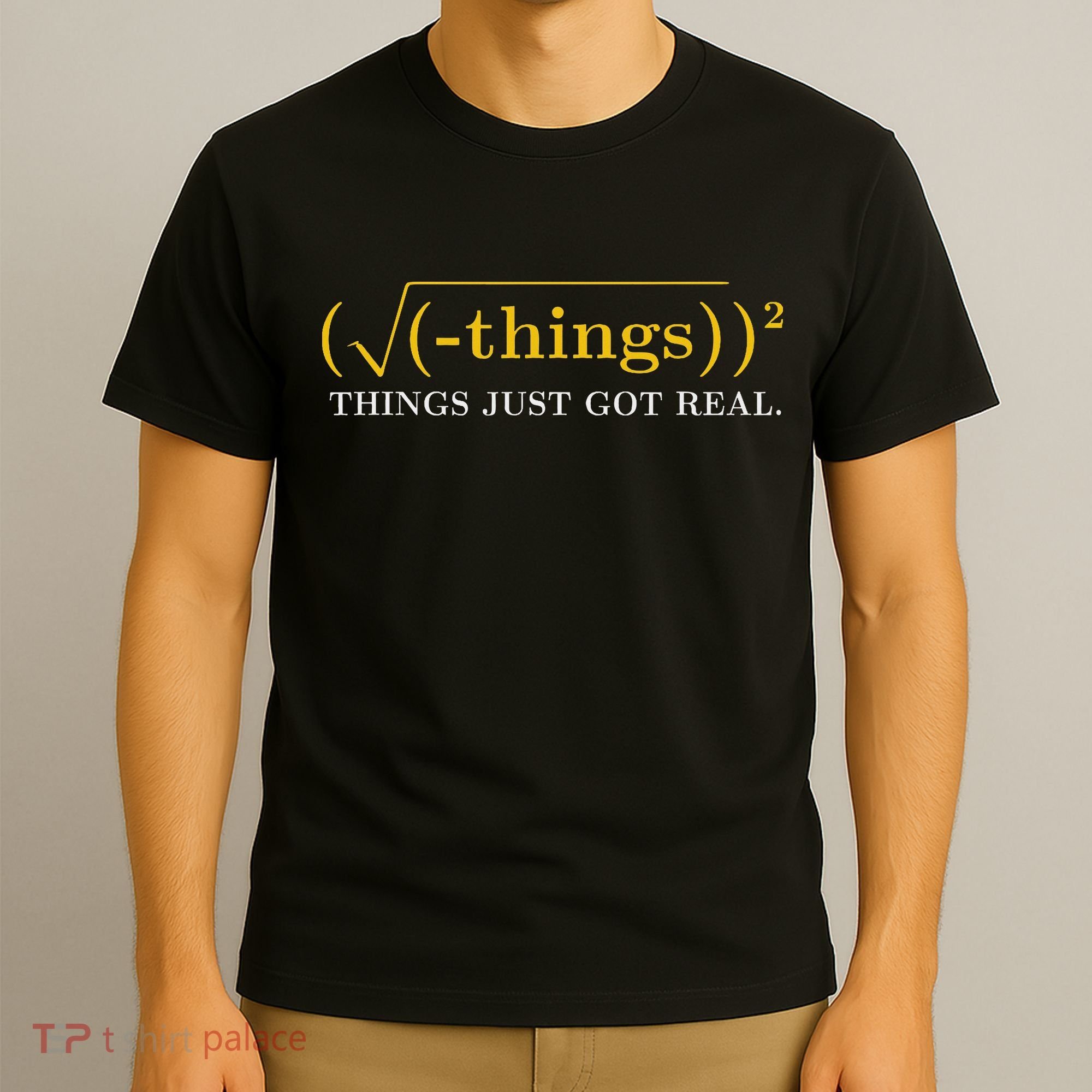 Funny Math Equation Things Just Got Real Funny Saying T-Shirt