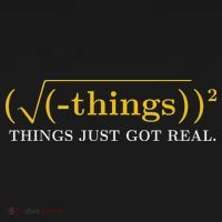 Funny Math Equation Things Just Got Real Funny Saying T-Shirt thumb 7