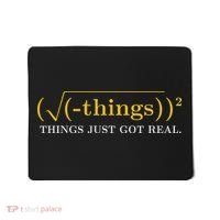Funny Math Equation Things Just Got Real Funny Saying Mousepad thumb 0