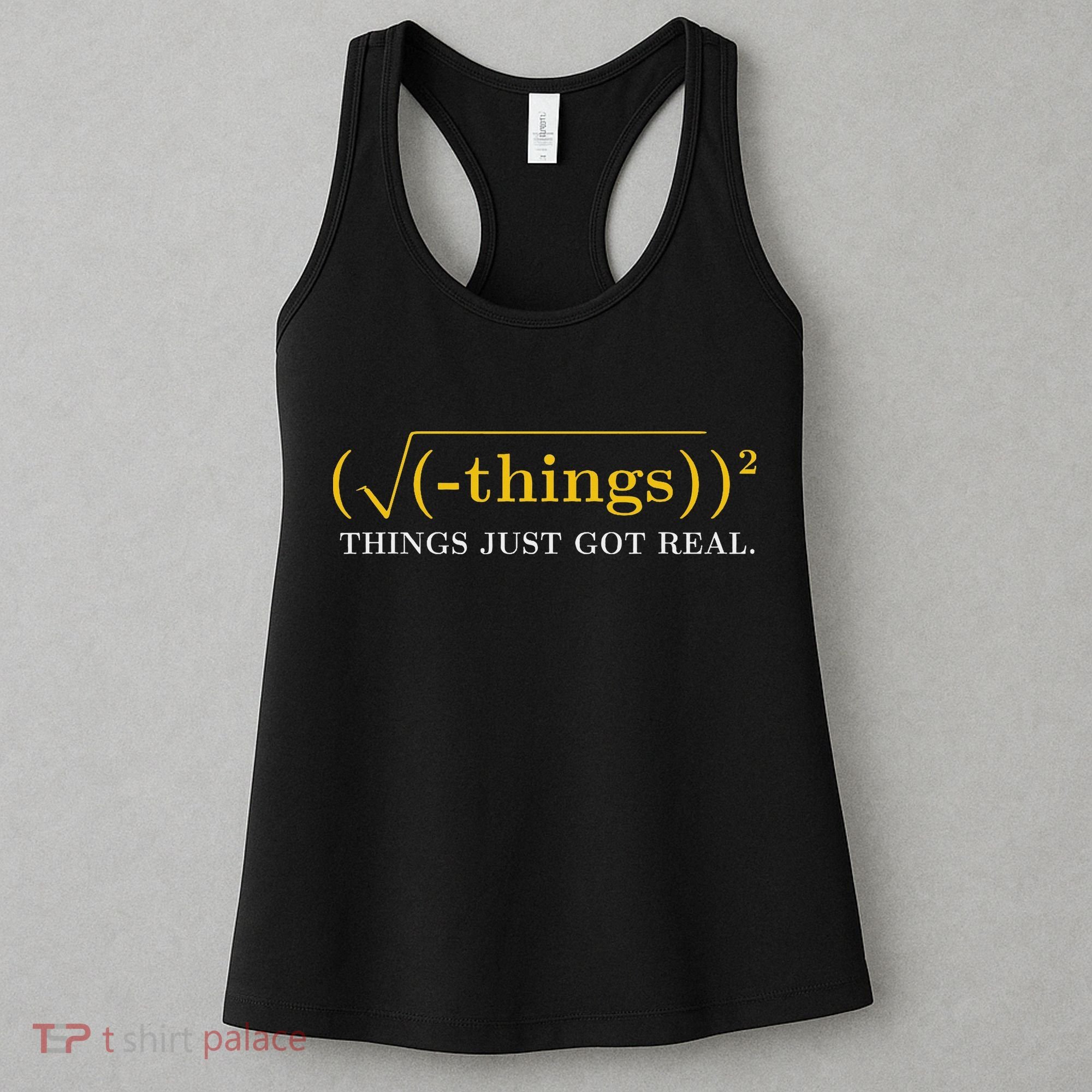 Funny Math Equation Things Just Got Real Funny Saying Women's Tank Top