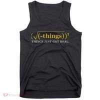 Funny Math Equation Things Just Got Real Funny Saying Tank Top thumb 0