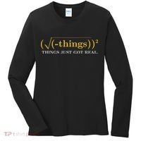 Funny Math Equation Things Just Got Real Funny Saying Women's Long Sleeve Shirt thumb 0