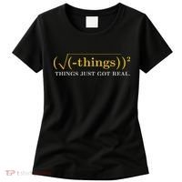 Funny Math Equation Things Just Got Real Funny Saying Women's T-Shirt thumb 0