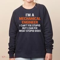 Funny Mechanical Engineer I Cant Fix Stupid Women's Sweatshirt thumb 0