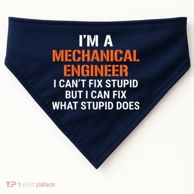 Funny Mechanical Engineer I Cant Fix Stupid USA-Made Doggie Bandana