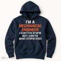 Funny Mechanical Engineer I Cant Fix Stupid Hoodie thumb 0