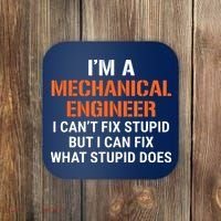 Funny Mechanical Engineer I Cant Fix Stupid Coaster thumb 0