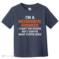 Funny Mechanical Engineer I Cant Fix Stupid Toddler T-Shirt thumb 0