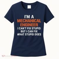 Funny Mechanical Engineer I Cant Fix Stupid Women's T-Shirt thumb 0