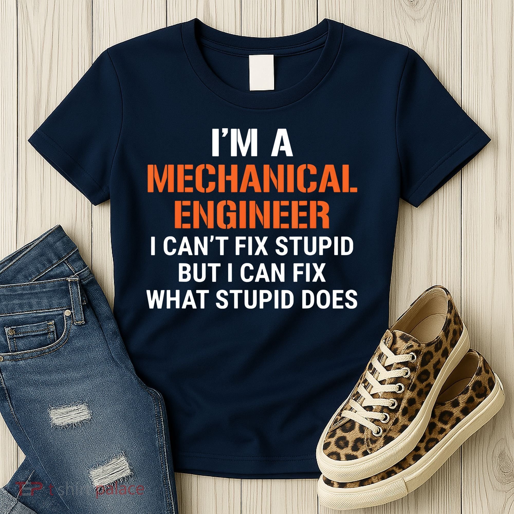 Funny Mechanical Engineer I Cant Fix Stupid Women's T-Shirt