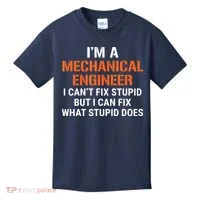 Funny Mechanical Engineer I Cant Fix Stupid Kids T-Shirt thumb 0