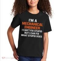 Funny Mechanical Engineer I Cant Fix Stupid Kids T-Shirt thumb 2