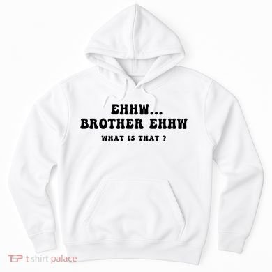 Funny Meme Ew Brother Ew What Is That Hoodie