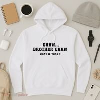 Funny Meme Ew Brother Ew What Is That Hoodie thumb 3