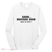 Funny Meme Ew Brother Ew What Is That Long Sleeve Shirt thumb 0