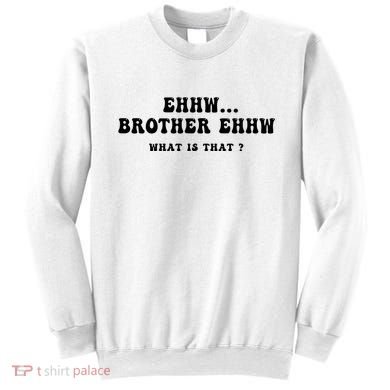 Funny Meme Ew Brother Ew What Is That Sweatshirt