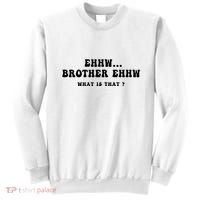 Funny Meme Ew Brother Ew What Is That Sweatshirt thumb 0
