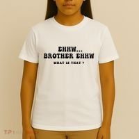 Funny Meme Ew Brother Ew What Is That T-Shirt thumb 4