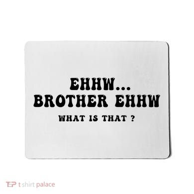 Funny Meme Ew Brother Ew What Is That Mousepad