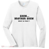 Funny Meme Ew Brother Ew What Is That Women's Long Sleeve Shirt thumb 0