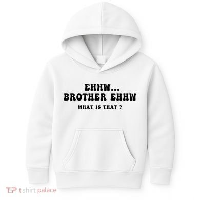 Funny Meme Ew Brother Ew What Is That Kids Hoodie