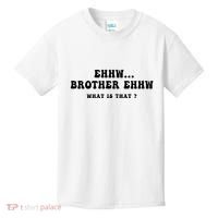 Funny Meme Ew Brother Ew What Is That Kids T-Shirt thumb 0