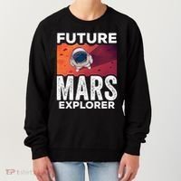 Future Mars Explorer Sayings Planet Space Women's Sweatshirt thumb 0